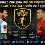 FIFA World Cup Legacy Badge awarded to Lionel Messi and Cristiano Ronaldo during FIFA World Cup 2026